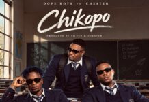 Dope Boys Ft Chester – Chikopo Mp3 Download